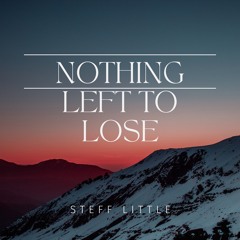 Steff Little - Nothing Left to Lose (Rework)