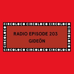 Circoloco Radio 203 - Gideön