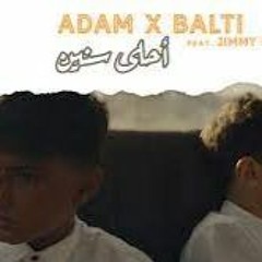 Adam X Balti Feat. Jimmy H. -  Ahla Snin 2021  - أحلى سنين