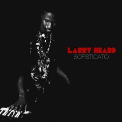 Larry Heard 'Sofisticato'