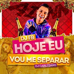 DJ Fb Feat Dj Carlitinho - Hoje Eu Vou Me Separar