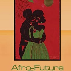 Afro-Future Females, Black Writers Chart Science Fiction's Newest New-Wave Trajectory |Epub=
