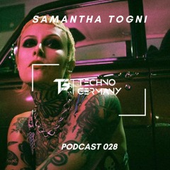 Samantha Togni - Techno Germany Podcast 028