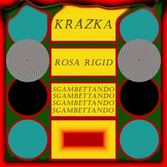 KRAZKA, Rosa Rigid - sgambettando