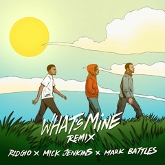 What's Mine [feat. Mick Jenkins & Mark Battles]