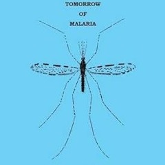 ~Read~[PDF] The Tomorrow of Malaria -  Socrates Litsios (Author)