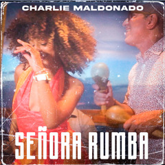 SEñORA RUMBA Charlie Maldonado 2023