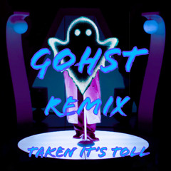 Gohst (Remix) Taken it's toll