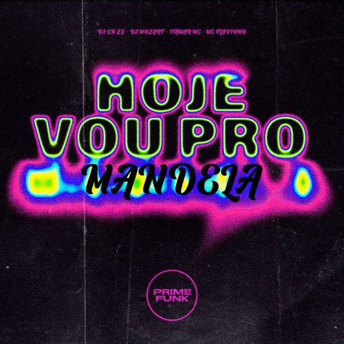 Hoje Vou Pro Mandela (feat. Prime Funk)