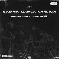 A36 - Samma Gamla Vanliga (Nordic Brave House Remix) [DOWNLOAD FOR EXTENDED MIX]