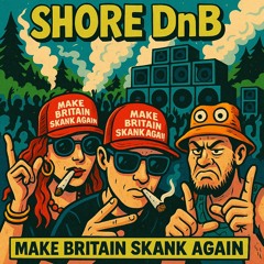 SHORE: Make Britain Skank Again | Drum & Bass Mix