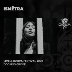 Ismētra @ Ozora 2023 | Cooking Grove