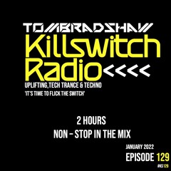 Tom Bradshaw - Killswitch Radio 129 [January 2022]