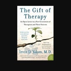 [Ebook] 🌟 The Gift of Therapy: An Open Letter to a New Generation of Therapists and Their Patients