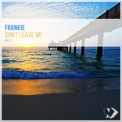 Frankie - Don't Leave Me (Original Mix)