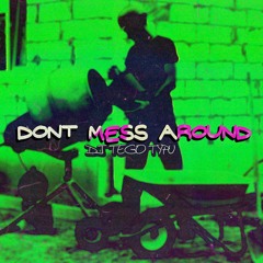 DJ Tego Typu - DONT MESS AROUND