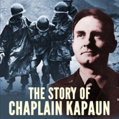 GET PDF 📫 The Story of Chaplain Kapaun, Patriot Priest of the Korean Conflict by  MS