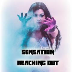Sensation - Reaching Out (FREE RELEASE)