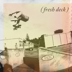 (fresh deck)