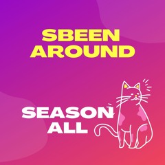 Sbeen Around | Season All