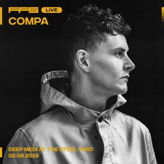 FFS Live: Compa — DEEP MEDi at The Steel Yard — 02.08.2019