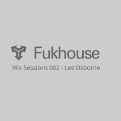 Fukhouse Mix Sessions 002 - Lee Osborne - September 2025