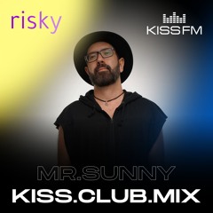 KISS.CLUB.MIX on KISS FM / Mr.Sunny pres. Risky Label