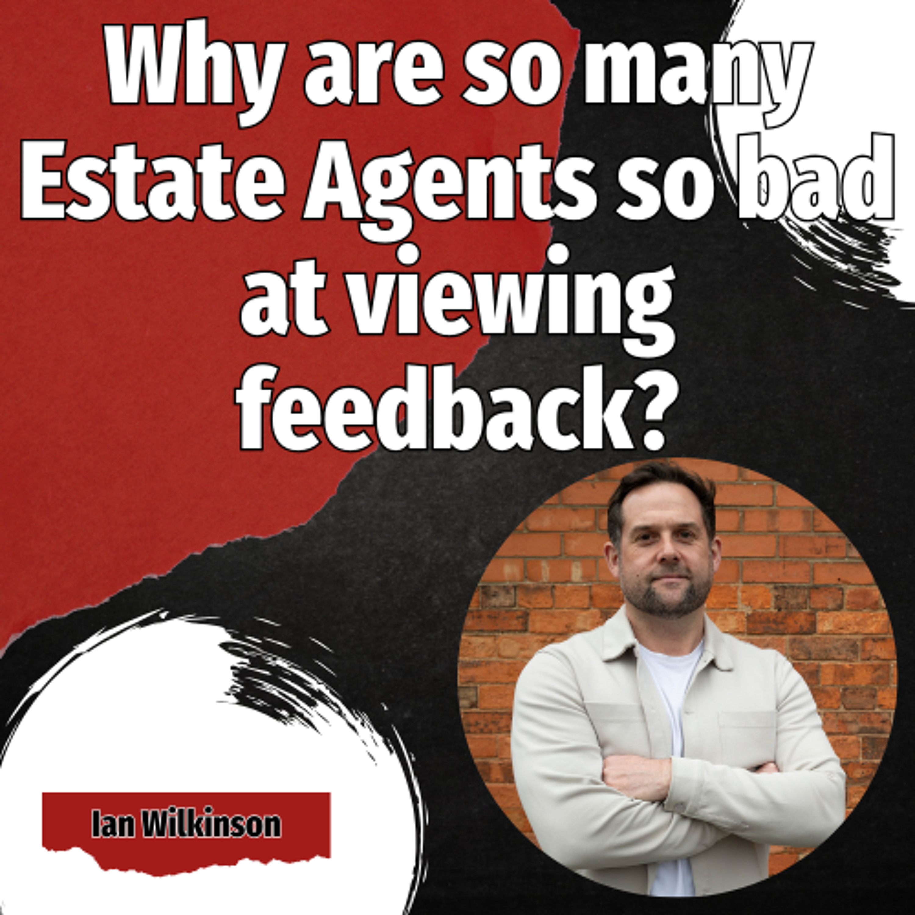Why are so many Estate Agents so bad at viewing feedback? - Ep. 2541 episode artwork