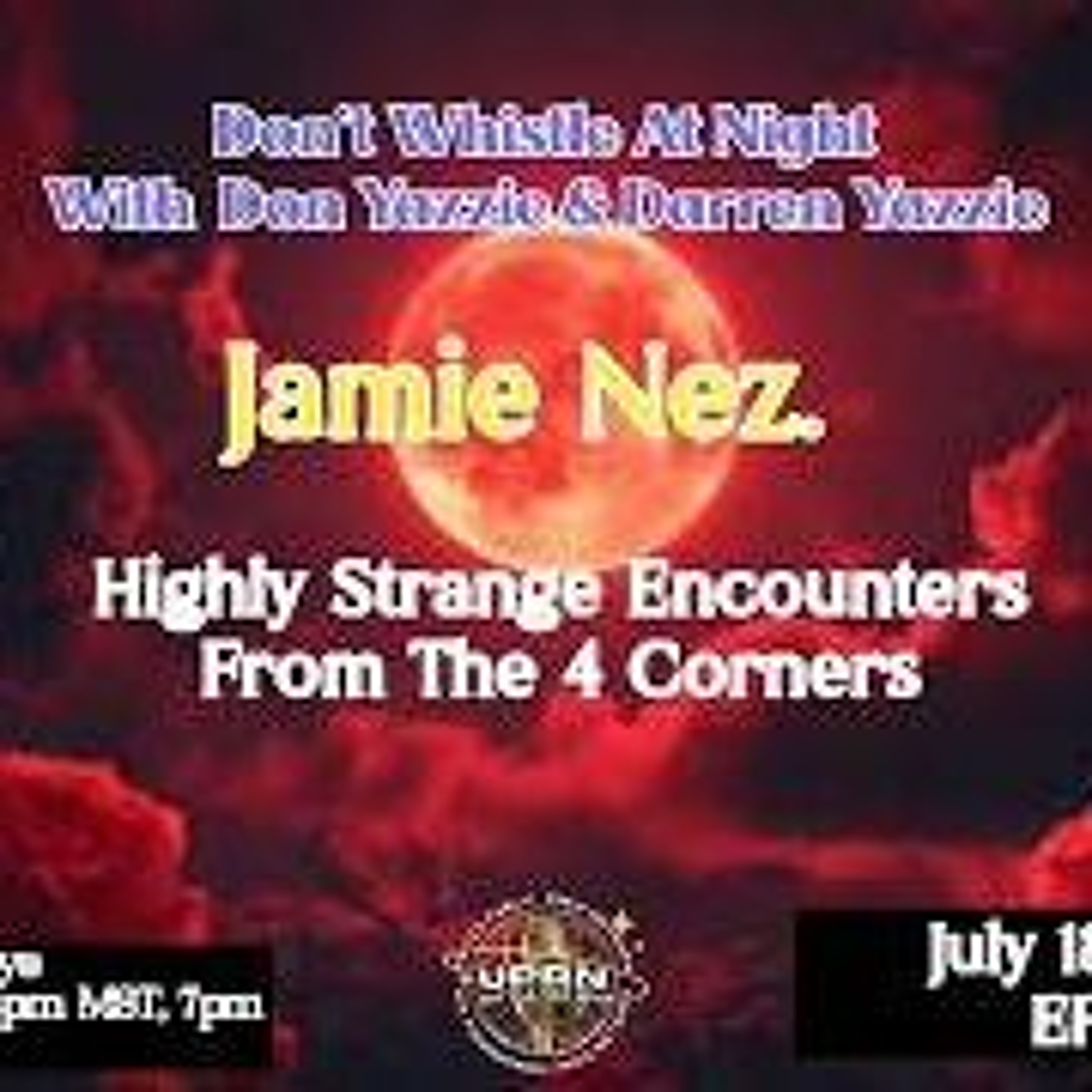 Don_t Whistle At Night- Highly Strange Encounters From the 4 Corners with Jamie Nez episode artwork