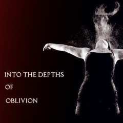 Part Two - Into The Depths Of Oblivion