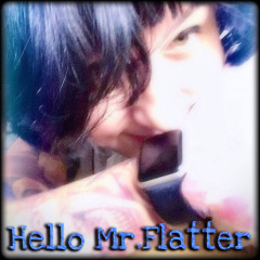 Hello, Mr.Flatter