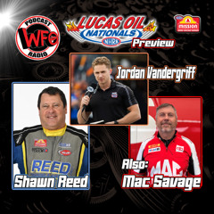 Shawn Reed and Jordan Vandergriff, plus Mac Savage from Team Kalitta preview the Lucas Oil Nationals