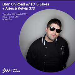 Born On Road w/ TC & Jakes + Aries & Kelvin 373 10TH MAR 2022