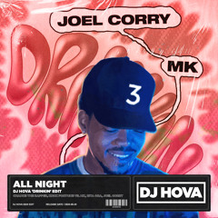 Chance The Rapper, Knox Fortune vs. MK, Rita Ora, Joel Corry - All Night (DJ Hova 'Drinkin' Edit)