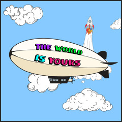 The World Is Yours