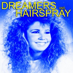 Dreamers And Hairspray
