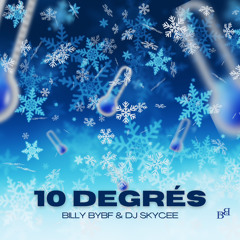 Billy Bybf x DJ SKYCEE - 10 Degrés