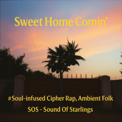 Sweet Home Comin’ 2.0 #Soul-infused Cipher Rap, Ambient Folk