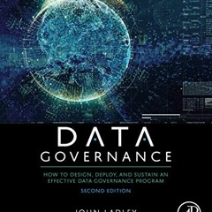 FREE EPUB 📃 Data Governance: How to Design, Deploy, and Sustain an Effective Data Go