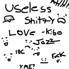 useless shitty love jazz