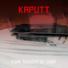 Kaputt (ft. Sinner76, Dima)