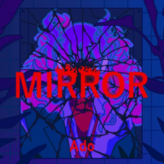 MIRROR - Ado (speed up)