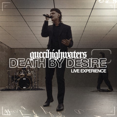 DEATH BY DESIRE (Live Experience)