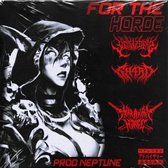 FOR THE HORDE W/SH4RD | prod NEPTUNE