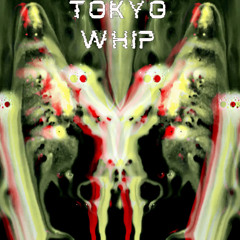Tokyo Whip (DEMO)