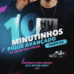10 MINUTINHOS PIQUE AVANÇADO PARTE 4 DJ TM DE VILA VELHA