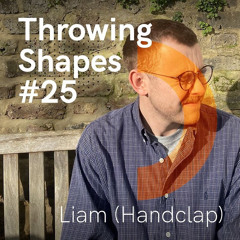 Throwing Shapes #25 | Liam (Handclap)