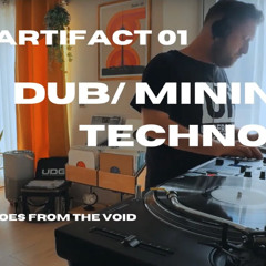 ARTIFACT 01 (100% Vinyl) - Dub _ Minimal Techno Short Mix - Echoes From The Void