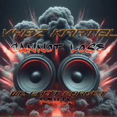 VYBZ KARTEL - CANNOT LOSE (WE CAN'T FORGET) REMIX