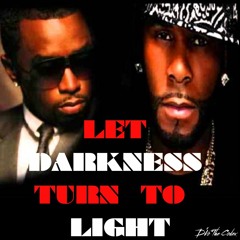 LET DARKNESS TURN TO LIGHT